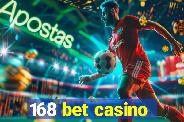 168 bet casino